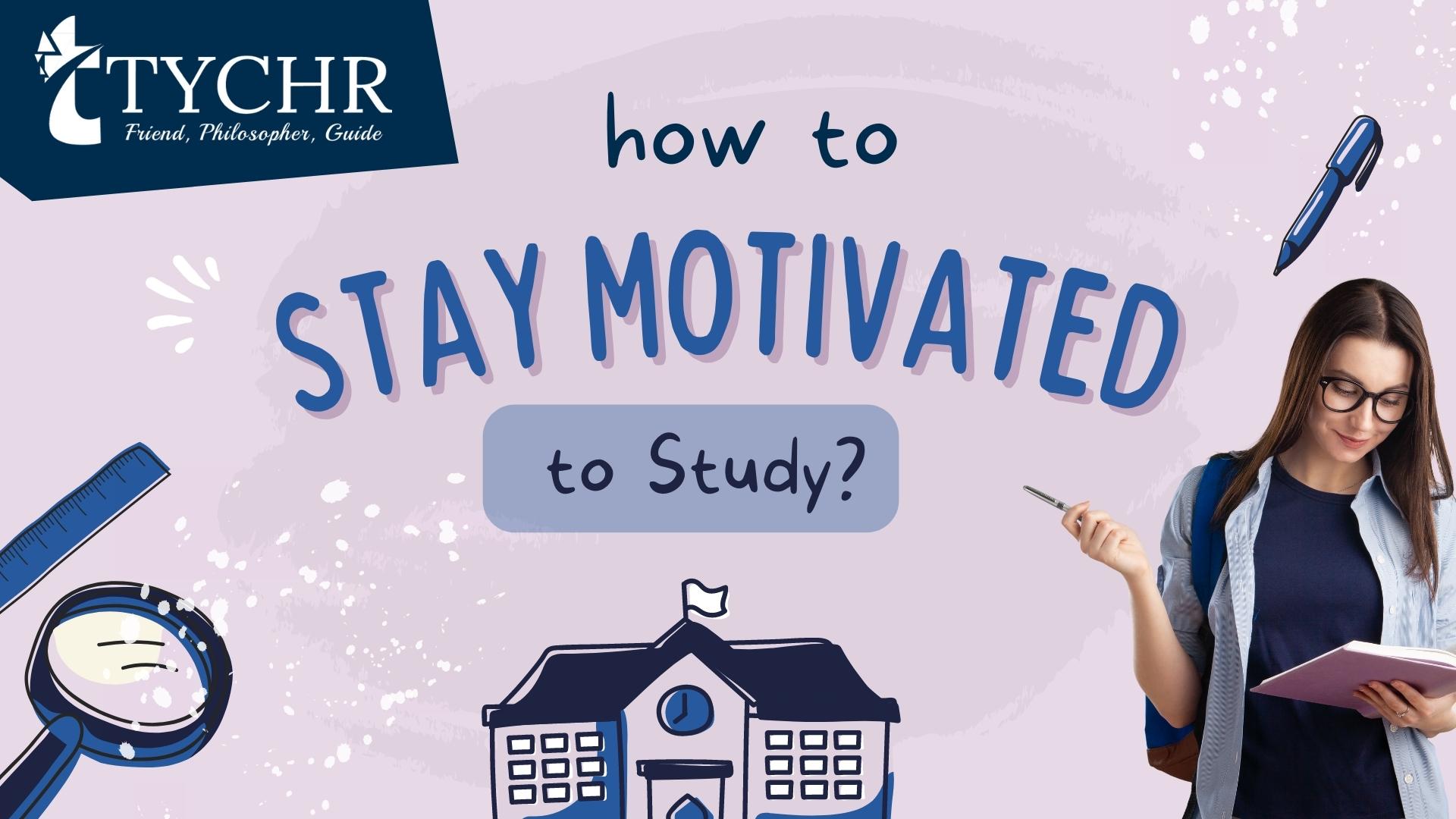 How to Stay Motivated to Study
