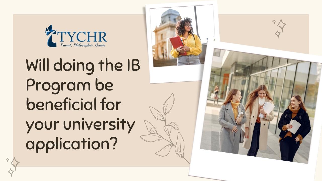Will Doing The IB Program Be Beneficial For Your University Application-tychr-ib online tutitions