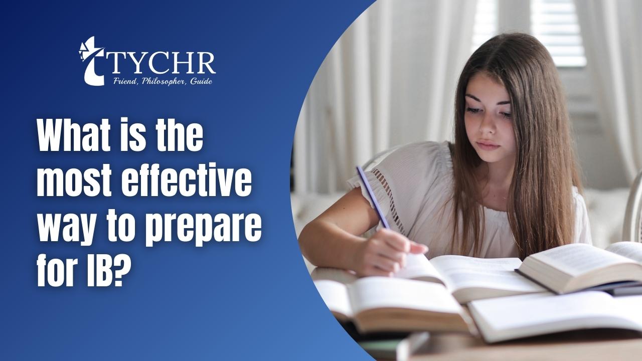What is the most effective way to prepare for IB
