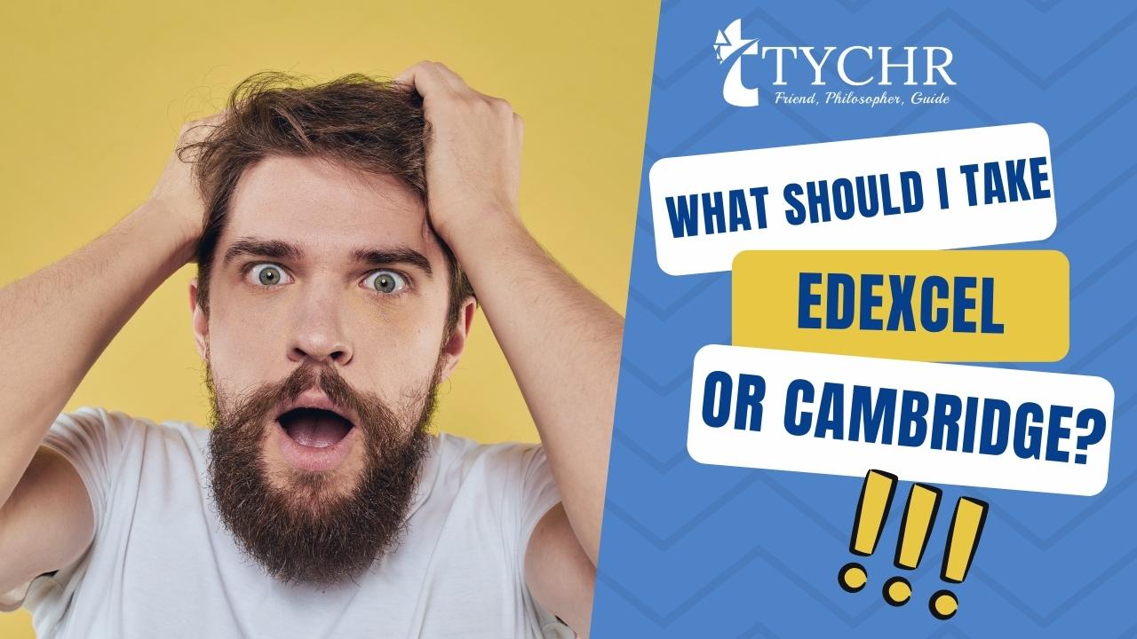 What should I take, Edexcel or Cambridge