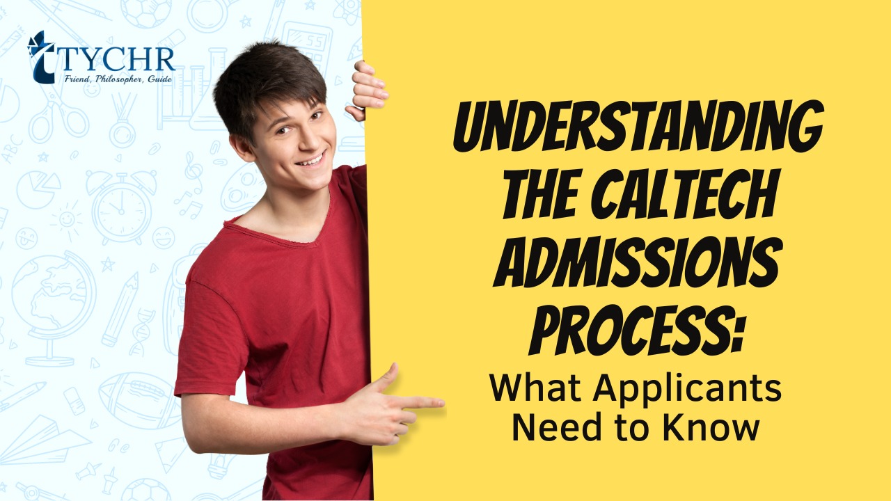 Understanding the Caltech Admissions Process What Applicants Need to Know