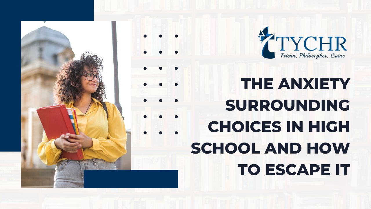 The anxiety surrounding choices in high school and how to escape it